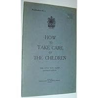 How to Take Care of The Children - The Little Blue Books Mother's Series - Publication # 5
