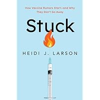 Stuck: How Vaccine Rumors Start--and Why They Don't Go Away Stuck: How Vaccine Rumors Start--and Why They Don't Go Away Paperback Audible Audiobook Kindle Hardcover Audio CD