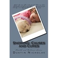 Snoring: Causes and Cures: Health and Wellness Series Snoring: Causes and Cures: Health and Wellness Series Paperback