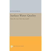Surface Water Quality: Have the Laws Been Successful? (Princeton Legacy Library, 203) Surface Water Quality: Have the Laws Been Successful? (Princeton Legacy Library, 203) Hardcover Paperback