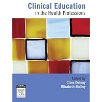 Clinical Education in the Health Professions: An Educator's Guide Clinical Education in the Health Professions: An Educator's Guide Kindle Paperback