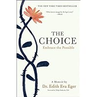 by Eger, Dr. Edith Eva :: The Choice: Embrace The Possible-Hardcover