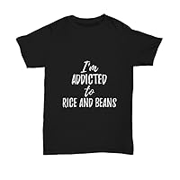 I'm Addicted to Rice and Beans T-Shirt Funny Food Lover Gift Unisex Tee