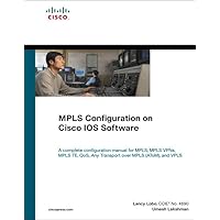 MPLS Configuration On Cisco IOS Software MPLS Configuration On Cisco IOS Software Hardcover Paperback