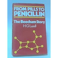 From pills to penicillin: The Beecham story : a personal account From pills to penicillin: The Beecham story : a personal account Hardcover