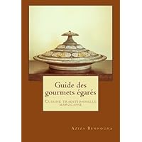 Guide des gourmets égarés: Cuisine traditionnelle marocaine (French Edition) Guide des gourmets égarés: Cuisine traditionnelle marocaine (French Edition) Paperback