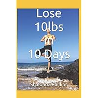 Lose 10lbs in 10 Days Lose 10lbs in 10 Days Paperback Kindle