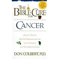 The Bible Cure for Cancer: Ancient Truths, Natural Remedies and the Latest Findings for Your Health Today (Fitness and Health) The Bible Cure for Cancer: Ancient Truths, Natural Remedies and the Latest Findings for Your Health Today (Fitness and Health) Paperback