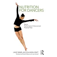 Nutrition for Dancers: Basics, Performance Enhancement, Practical Tips Nutrition for Dancers: Basics, Performance Enhancement, Practical Tips Kindle Hardcover Paperback