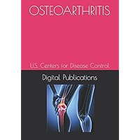OSTEOARTHRITIS: U.S. Centers for Disease Control OSTEOARTHRITIS: U.S. Centers for Disease Control Paperback