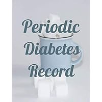 Periodic Diabetes Record: Daily diabetes monitoring book, allows a medical diagnosis adapted to the recorded blood sugar