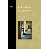 The Buddha Side: Gender, Power, and Buddhist Practice in Vietnam (Topics in Contemporary Buddhism) The Buddha Side: Gender, Power, and Buddhist Practice in Vietnam (Topics in Contemporary Buddhism) Kindle Hardcover