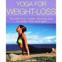 Yoga for Weight-Loss: the Effective 4-Week Slimming Plan for Body, Mind and Spirit Yoga for Weight-Loss: the Effective 4-Week Slimming Plan for Body, Mind and Spirit Paperback Mass Market Paperback