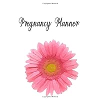 Pregnancy Planner: Pink Daisy First Time Mom Pregnancy Journal, Logbook For Expecting Moms, Pregnancy Week by Week Notebook, Stress Release Mandala, Pregnancy Quotes