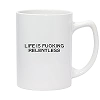 Life Is Fucking Relentless - 14oz White Ceramic Statesman Coffee Mug, White