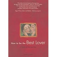 How to Be the Best Lover: A Guide for Teenage Boys How to Be the Best Lover: A Guide for Teenage Boys Hardcover