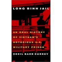 Long Binh Jail: An Oral History of Vietnam's Notorious U.S. Military Prison Long Binh Jail: An Oral History of Vietnam's Notorious U.S. Military Prison Paperback Hardcover