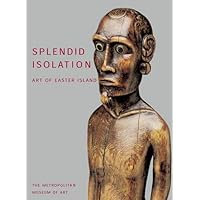 Splendid Isolation: Art of Easter Island Splendid Isolation: Art of Easter Island Paperback