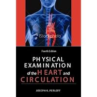Physical Examination of the Heart and Circulation Physical Examination of the Heart and Circulation Paperback