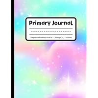 Primary Journal: Unicorn Primary Composition Notebook | Half Page Draw and Write | Grades K-2 | Fairy Dust (Unicorn Primary Journals)