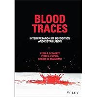 Blood Traces: Interpretation of Deposition and Distribution Blood Traces: Interpretation of Deposition and Distribution Kindle Hardcover