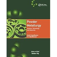 Powder Metallurgy: Science, Technology, and Materials Powder Metallurgy: Science, Technology, and Materials Paperback Hardcover