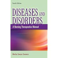 Diseases and Disorders: A Nursing Therapeutics Manual Diseases and Disorders: A Nursing Therapeutics Manual Paperback