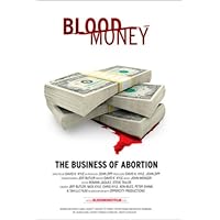 Blood Money, the Business of Abortion Blood Money, the Business of Abortion DVD
