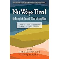 No Ways Tired: The Journey for Professionals of Color in Student Affairs: The Journey for Professionals of Color in Student Affairs: Volume I - Change ... and Empowerment Mentoring Series)