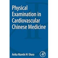 Physical Examination in Cardiovascular Chinese Medicine Physical Examination in Cardiovascular Chinese Medicine Kindle Paperback