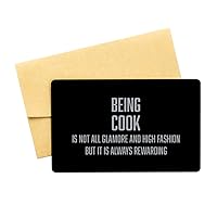 Inspirational Cook Black Aluminum Card, Being Cook is not All glamore and high Fashion but it is Always rewarding, Best Birthday Christmas Gifts for Cook