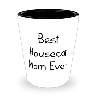 Nice House Cat Gifts, Best Housecat Mom Ever, Gag Holiday Shot Glass Gifts For Cat Mom