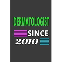 DERMATOLOGIST SINCE 2010: journal-6X9- 120 pages - LINED JOURNAL- blank lined notebook and appointements organizer for a doctor.
