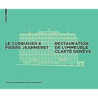 Le Corbusier & Pierre Jeanneret - Restauration de l'Immeuble Clarté, Genève (French Edition) Le Corbusier & Pierre Jeanneret - Restauration de l'Immeuble Clarté, Genève (French Edition) Kindle Hardcover