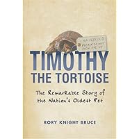 Timothy the Tortoise : The Remarkable Story of the Nation's Oldest Pet Timothy the Tortoise : The Remarkable Story of the Nation's Oldest Pet Hardcover