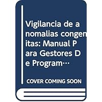 Vigilancia de anomalías congénitas: Manual para gestores de programas (Spanish Edition)