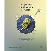 Et ajoutez un soupçon de CBD - des recettes qui ont du goût et font de l'effet Et ajoutez un soupçon de CBD - des recettes qui ont du goût et font de l'effet Hardcover Kindle