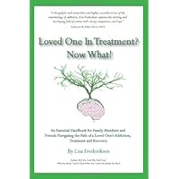 Loved One in Treatment? Now What! Loved One in Treatment? Now What! Perfect Paperback Kindle