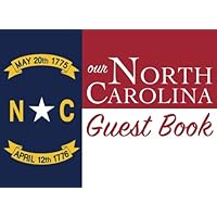 Our North Carolina Guest Book: 100 pages, 8.25 x 6 in., matte cover. For North Carolina homes, cabins, condos, guest rooms, B&Bs, businesses, coffee ... parties, family reunions, and more!