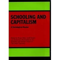 Schooling and Capitalism: A Sociological Reader Schooling and Capitalism: A Sociological Reader Paperback