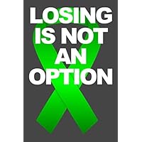 Losing is Not an Option: Non Hodgkins Lymphoma Cancer Journal To Write In For Men and Women: Handy Pocket Sized, Blank Lined Notebook