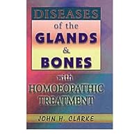 Diseases of the Glands & Bones with Homoeopathic Treatment (Paperback) - Common Diseases of the Glands & Bones with Homoeopathic Treatment (Paperback) - Common Paperback