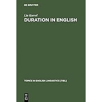 Duration in English: A Basic Choice, Illustrated in Comparison with Dutch (Topics in English Linguistics [TiEL] Book 5) Duration in English: A Basic Choice, Illustrated in Comparison with Dutch (Topics in English Linguistics [TiEL] Book 5) Kindle Hardcover
