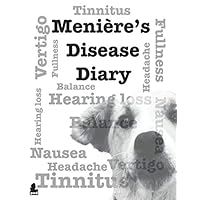 Menière's Disease Diary: A notebook to log daily information to gain a better understanding of Menière's Disease
