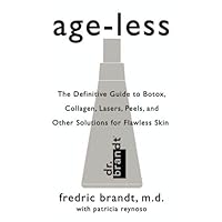 Age-less: The Definitive Guide to Botox, Collagen, Lasers, Peels, and Other Solutions for Flawless Skin Age-less: The Definitive Guide to Botox, Collagen, Lasers, Peels, and Other Solutions for Flawless Skin Kindle Hardcover