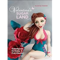 Valentina's Sugarland: Tortenfiguren für Hobby- und Profi-Künstler Valentina's Sugarland: Tortenfiguren für Hobby- und Profi-Künstler Hardcover