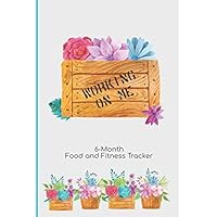 Working On Me. 6-Month Food Journal and Fitness Tracker: 6-Month Log to help you achieve your weight loss and fitness goals Working On Me. 6-Month Food Journal and Fitness Tracker: 6-Month Log to help you achieve your weight loss and fitness goals Paperback