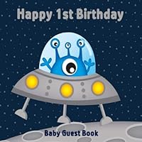 Happy 1st Birthday Baby Guest Book: Outer of Space Theme Decorations | Boy First Anniversary Party Sign in Memory Keepsake with Gift Log Tracker & Photos Space Happy 1st Birthday Baby Guest Book: Outer of Space Theme Decorations | Boy First Anniversary Party Sign in Memory Keepsake with Gift Log Tracker & Photos Space Paperback