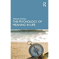 The Psychology of Meaning in Life The Psychology of Meaning in Life Kindle Hardcover Paperback