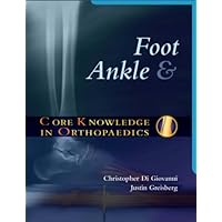 Core Knowledge in Orthopaedics: Foot and Ankle Core Knowledge in Orthopaedics: Foot and Ankle Hardcover